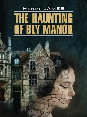 cover image of The Haunting of Bly Manor / Призраки усадьбы Блай. Книга для чтения на английском языке